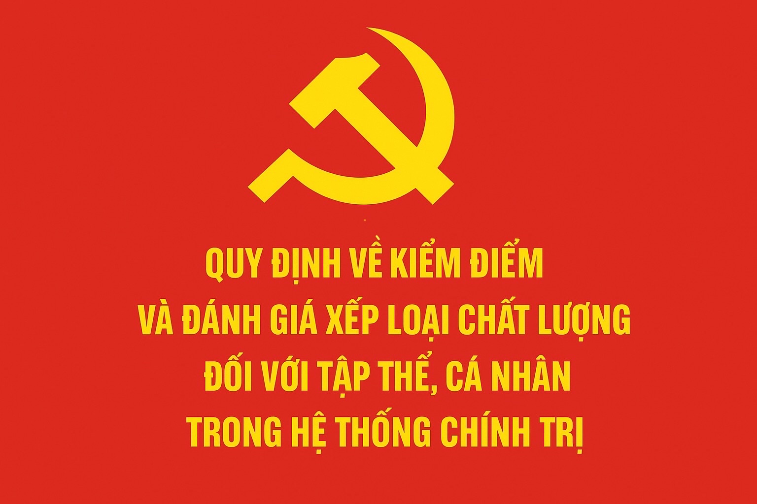 Bộ Chính trị ban hành Quy định 366-QĐ/TW về kiểm điểm và đánh giá xếp loại chất lượng đối với tập thể, cá nhân trong hệ thống chính trị
